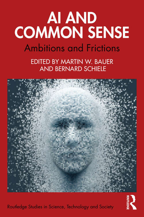 Book cover of AI and Common Sense: Ambitions and Frictions (Routledge Studies in Science, Technology and Society)