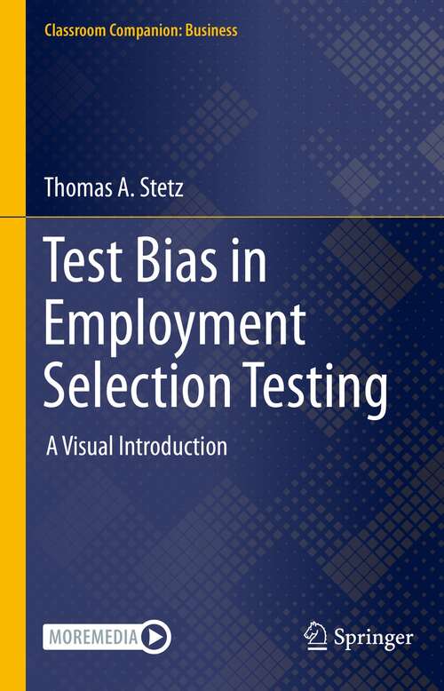 Book cover of Test Bias in Employment Selection Testing: A Visual Introduction (1st ed. 2022) (Classroom Companion: Business)
