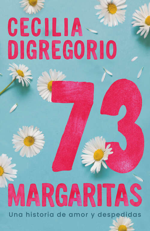 Book cover of 73 margaritas: Una historia de amor y despedidas