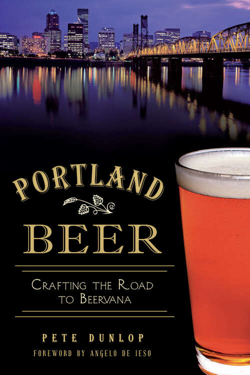 Book cover of Portland Beer: Crafting the Road to Beervana (American Palate Ser.)