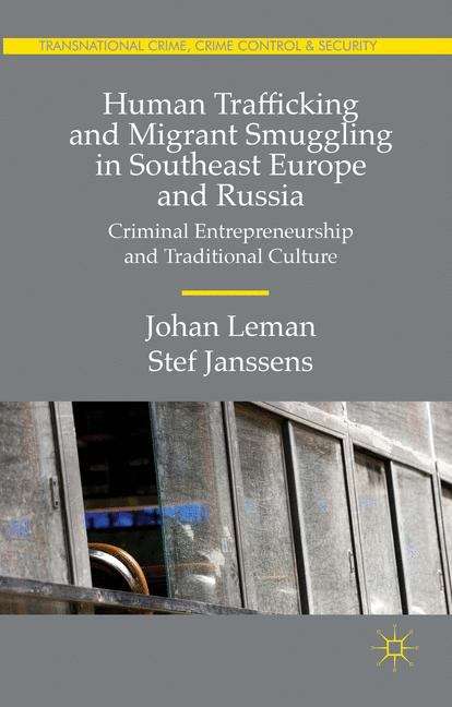 Book cover of Human Trafficking and Migrant Smuggling in Southeast Europe and Russia: Learning Criminal Entrepreneurship and Traditional Culture (Transnational Crime, Crime Control and Security)