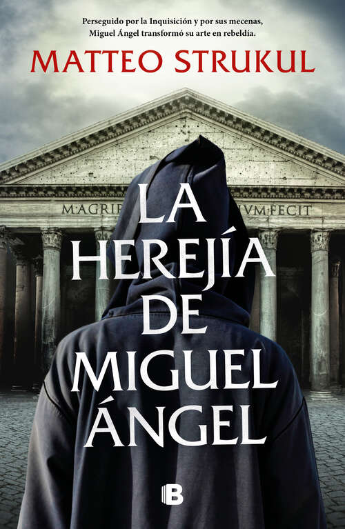 Book cover of La herejía de Miguel Ángel: Perseguido por la Inquisición y por sus mecenas, Miguel Ángel transformó su arte en rebeldía