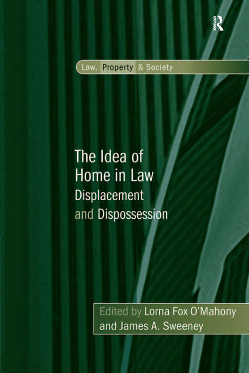 Book cover of The Idea of Home in Law: Displacement and Dispossession (Law, Property and Society)