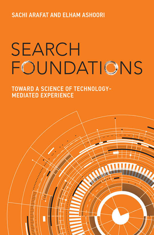 Book cover of Search Foundations: Toward a Science of Technology-Mediated Experience (History and Foundations of Information Science)