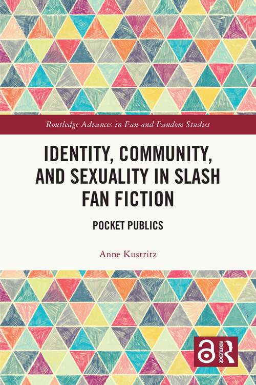 Book cover of Identity, Community, and Sexuality in Slash Fan Fiction: Pocket Publics (Routledge Advances in Fan and Fandom Studies)