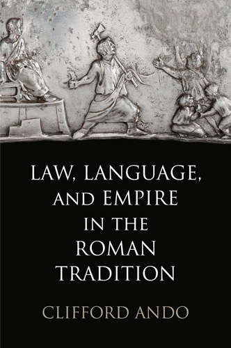 Book cover of Law, Language, and Empire in the Roman Tradition (Empire and After)