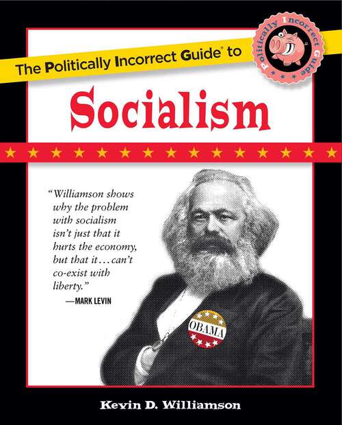 Book cover of The Politically Incorrect Guide to Socialism (The Politically Incorrect Guides)