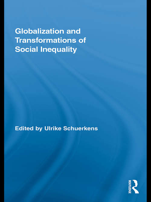 Book cover of Globalization and Transformations of Social Inequality (Routledge Advances in Sociology)