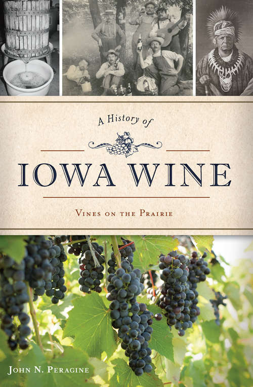 Book cover of A History of Iowa Wine: Vines on the Prairie (American Palate)