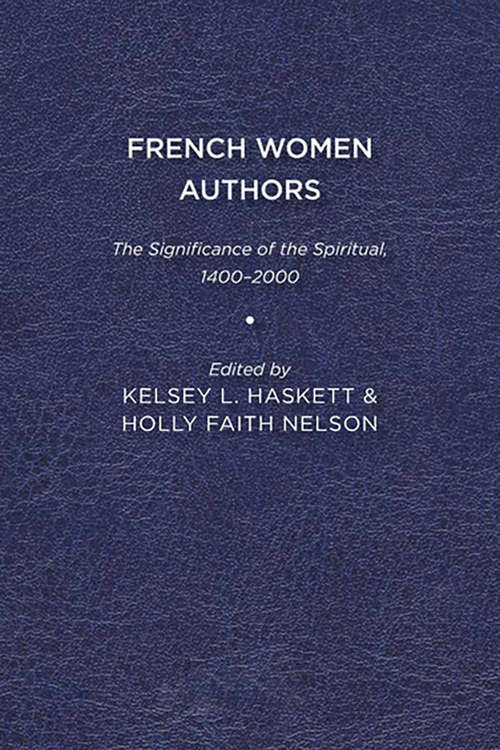 Book cover of French Women Authors: The Significance of the Spiritual, 1400–2000