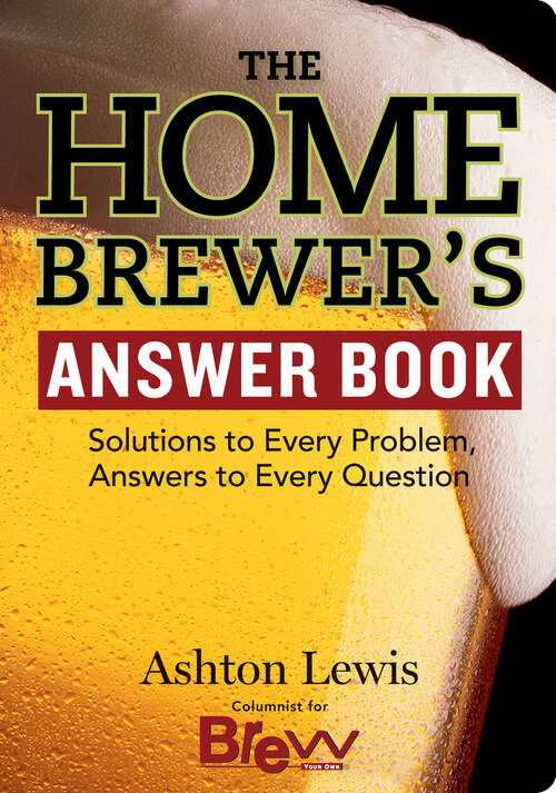 Book cover of The Homebrewer's Answer Book: Solutions to Every Problem, Answers to Every Question