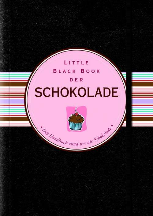 Book cover of Little Black Book der Schokolade: Das Handbuch Rund Um Die Schokolade (Little Black Books (Deutsche Ausgabe))