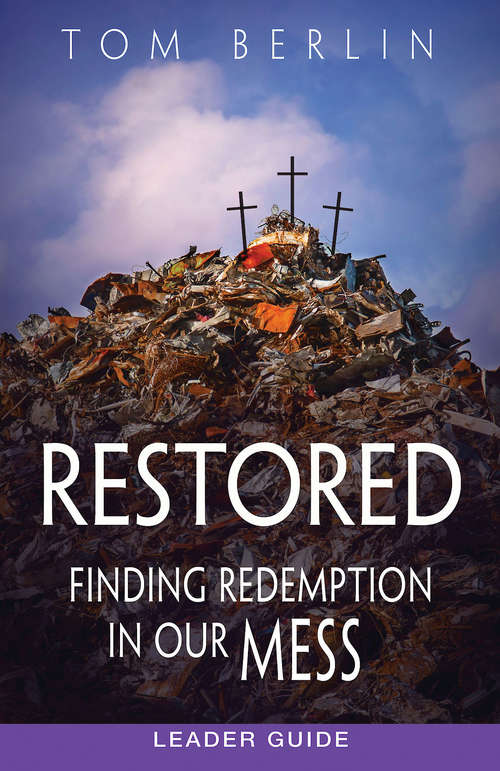 Book cover of Restored Leader Guide: Finding Redemption in Our Mess (Restored series)