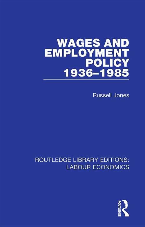 Book cover of Wages and Employment Policy 1936-1985 (Routledge Library Editions: Labour Economics #12)