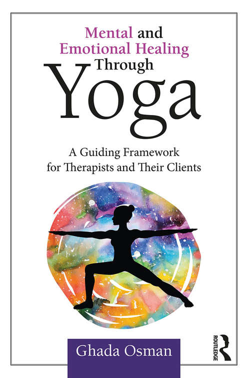 Book cover of Mental and Emotional Healing Through Yoga: A Guiding Framework for Therapists and their Clients