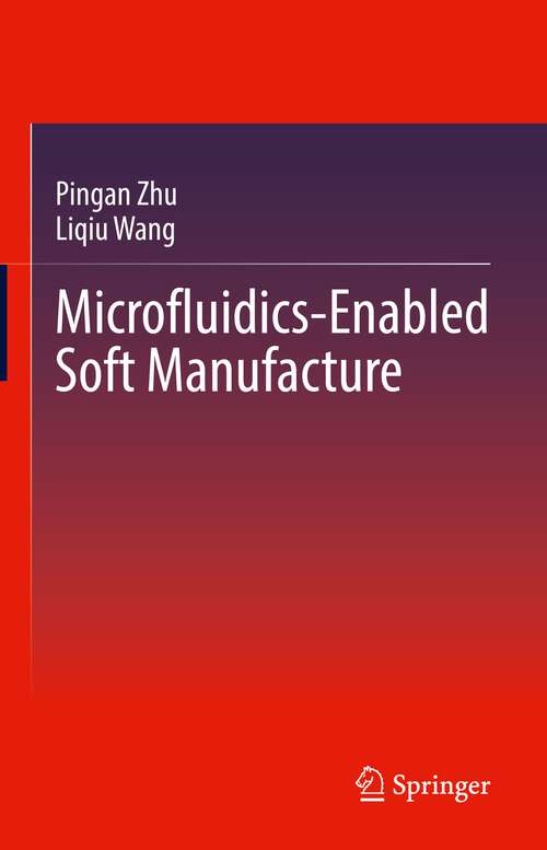 Book cover of Microfluidics-Enabled Soft Manufacture (1st ed. 2022)
