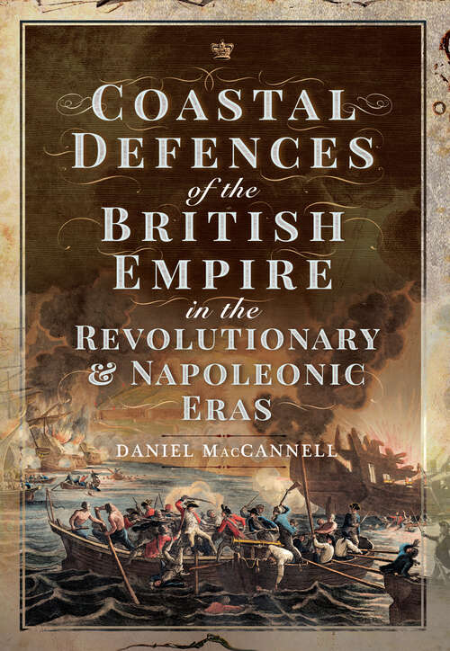 Book cover of Coastal Defences of the British Empire in the Revolutionary & Napoleonic Eras