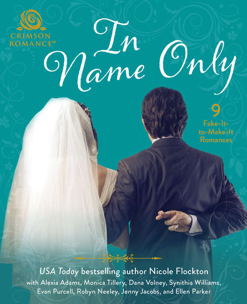 Book cover of In Name Only: 9 Fake-It-to-Make-It Romances