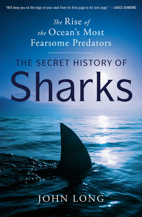 Book cover of The Secret History of Sharks: The Rise of the Ocean's Most Fearsome Predators