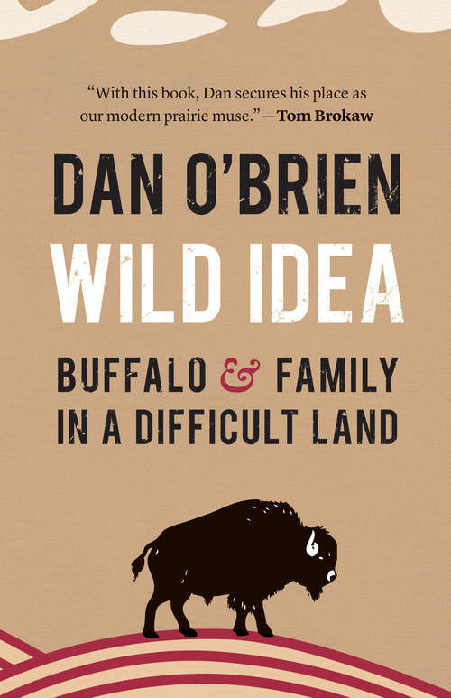 Book cover of Wild Idea: Buffalo and Family in a Difficult Land