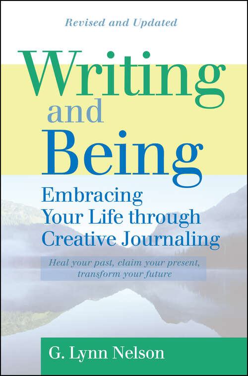 Book cover of Writing and Being: Embracing Your Life Through Creative Journaling