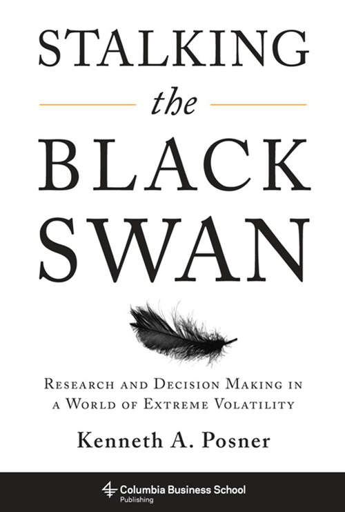 Book cover of Stalking the Black Swan: Research and Decision Making in a World of Extreme Volatility (Columbia Business School Publishing Ser.)