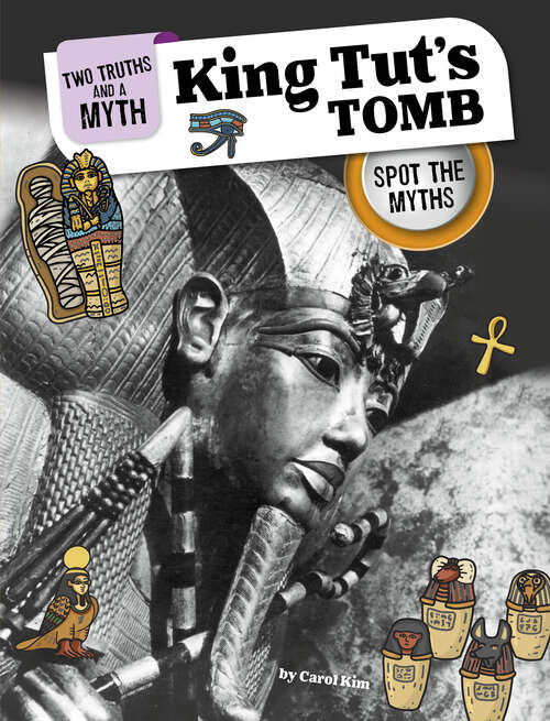 Book cover of King Tut's Tomb: Spot The Myths (Two Truths And A Myth Ser.)