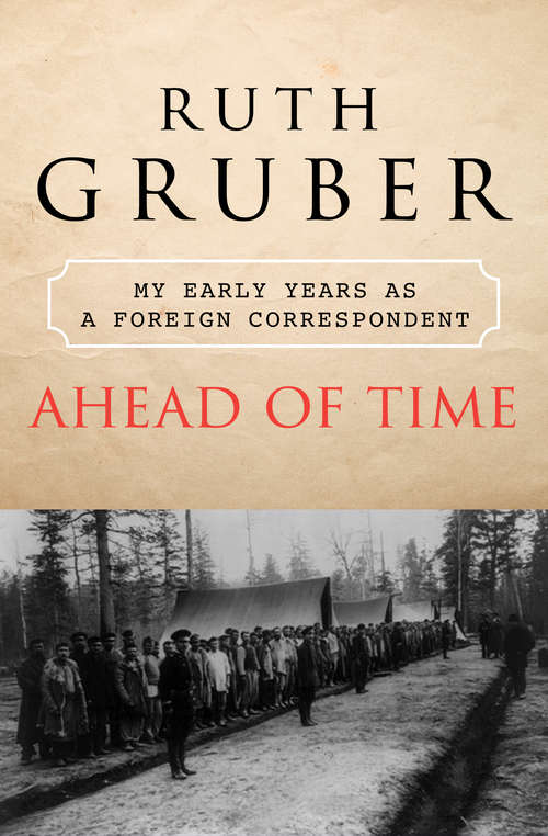 Book cover of Ahead of Time: My Early Years as a Foreign Correspondent