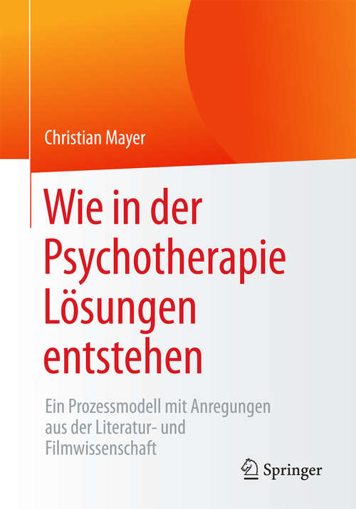 Book cover of Wie in der Psychotherapie Lösungen entstehen