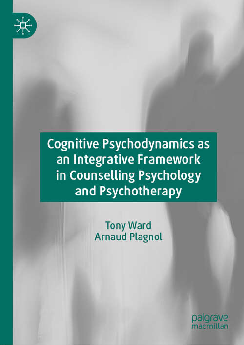 Book cover of Cognitive Psychodynamics as an Integrative Framework in Counselling Psychology and Psychotherapy (1st ed. 2019)