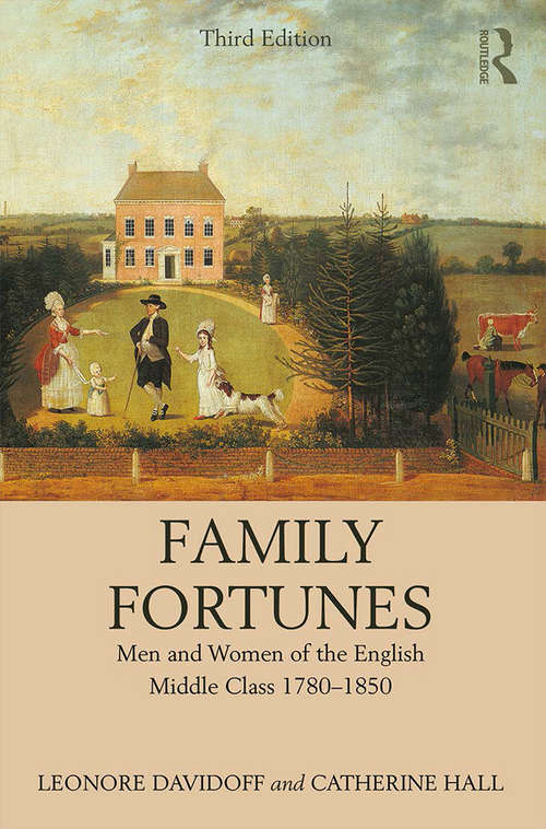 Book cover of Family Fortunes: Men and Women of the English Middle Class 1780–1850 (3)