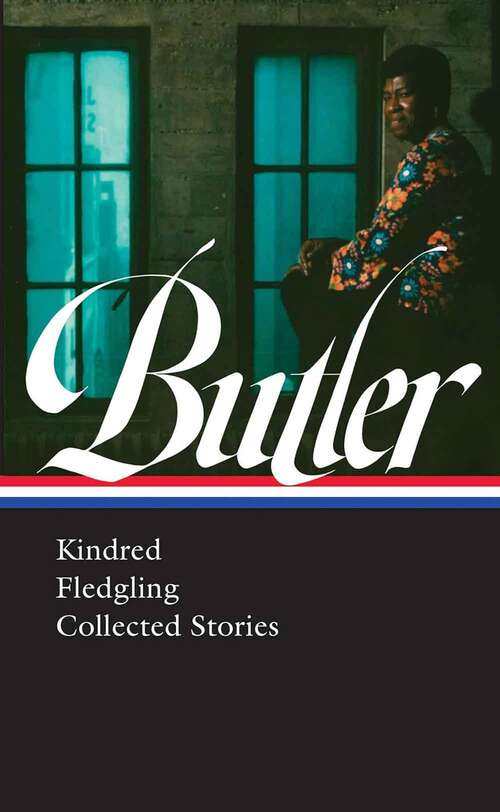 Book cover of Octavia E. Butler: Kindred, Fledgling, Collected Stories