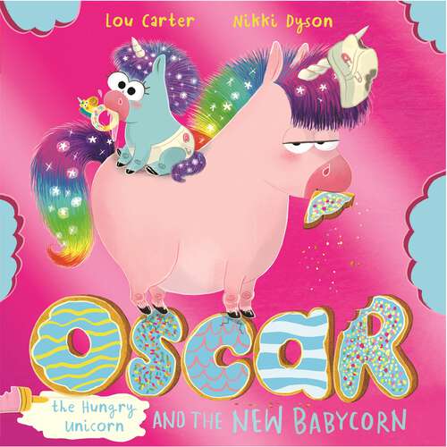 Book cover of Oscar the Hungry Unicorn and the New Babycorn (Oscar the Hungry Unicorn #4)