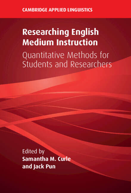 Book cover of Researching English Medium Instruction: Quantitative Methods for Students and Researchers (Cambridge Applied Linguistics)