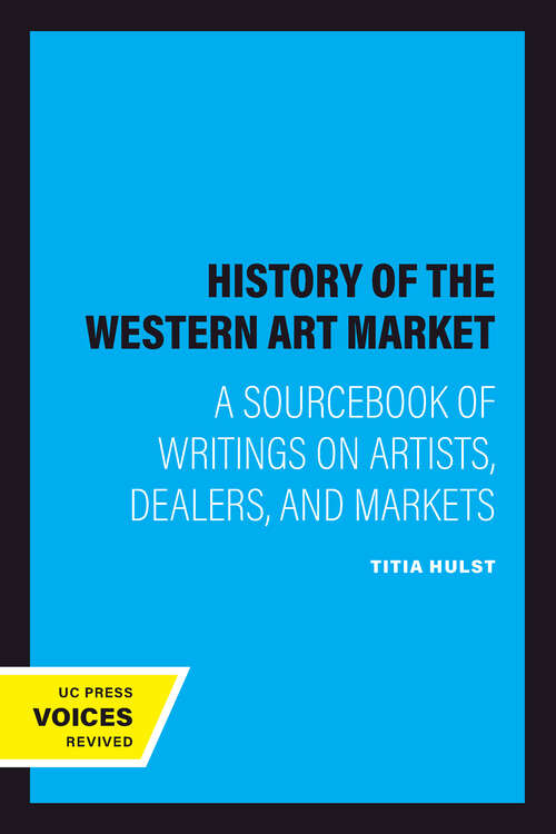 Book cover of A History of the Western Art Market: A Sourcebook of Writings on Artists, Dealers, and Markets