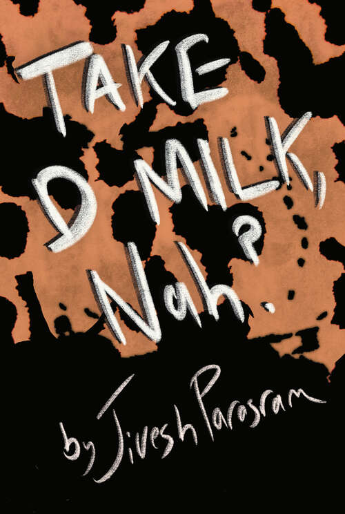 Book cover of Take d Milk, Nah?