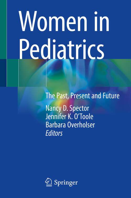 Book cover of Women in Pediatrics: The Past, Present and Future (1st ed. 2022)