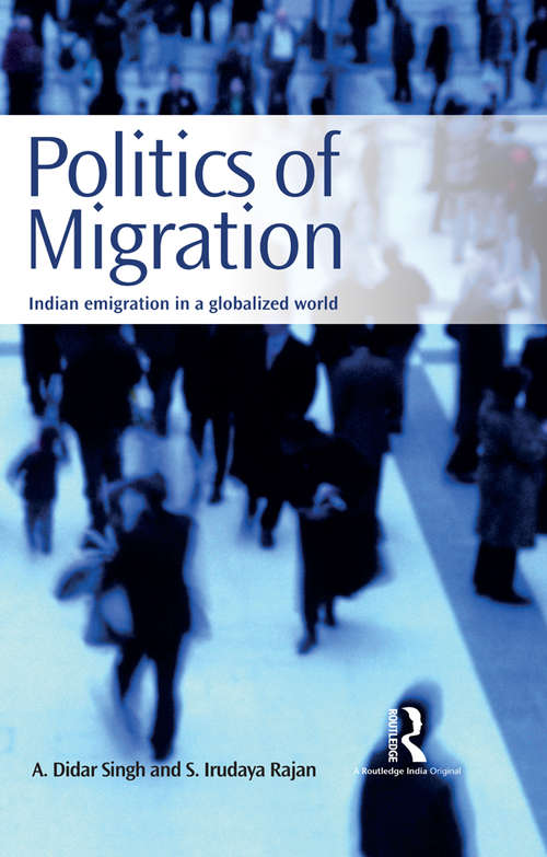 Book cover of Politics of Migration: Indian Emigration in a Globalized World