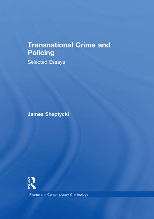 Book cover of Transnational Crime and Policing: Selected Essays (Pioneers In Contemporary Criminology Ser.)