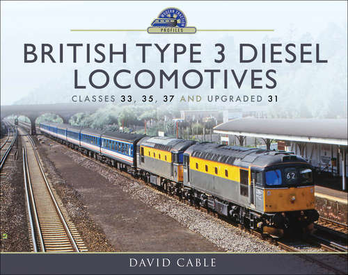 Book cover of British Type 3 Diesel Locomotives: Classes 33, 35, 37 and upgraded 31