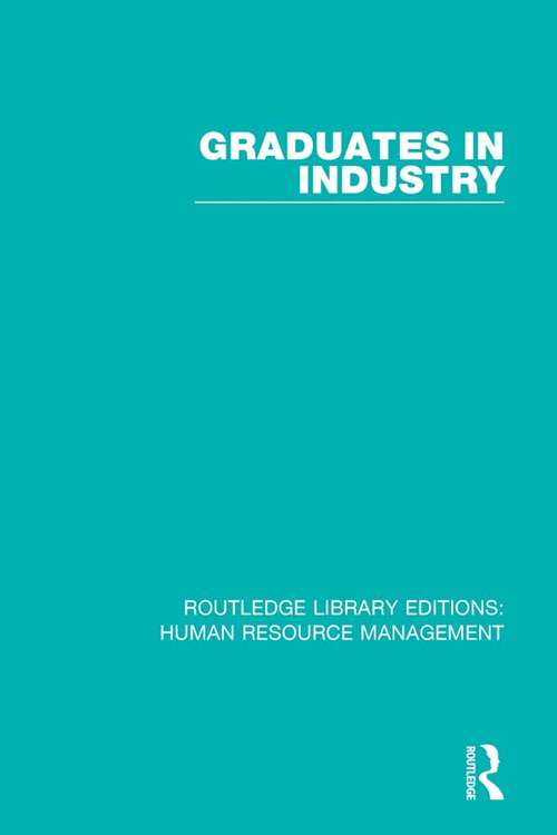 Book cover of Graduates in Industry (Routledge Library Editions: Human Resource Management #40)