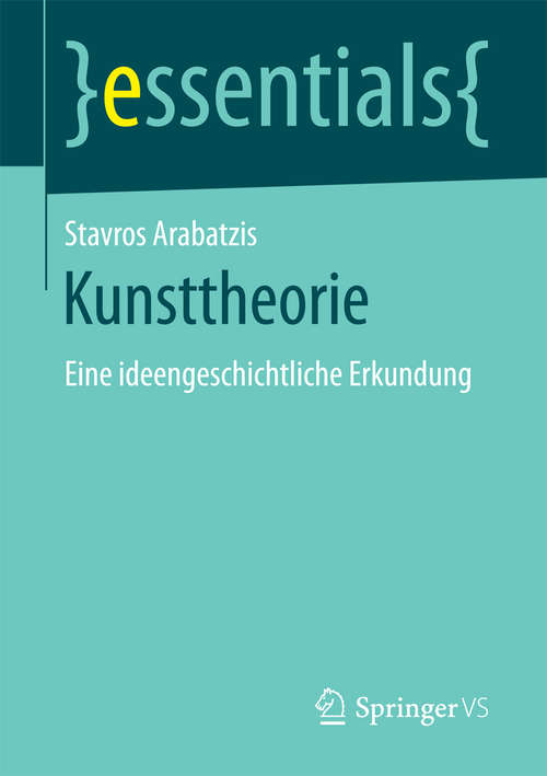Book cover of Kunsttheorie: Eine ideengeschichtliche Erkundung (essentials)
