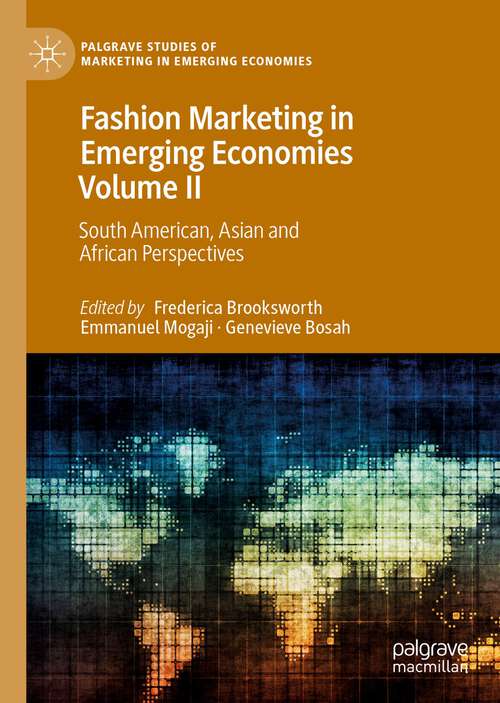 Book cover of Fashion Marketing in Emerging Economies Volume II: South American, Asian and African Perspectives (1st ed. 2023) (Palgrave Studies of Marketing in Emerging Economies)