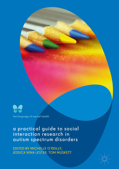 Book cover of A Practical Guide to Social Interaction Research in Autism Spectrum Disorders (The Language of Mental Health)