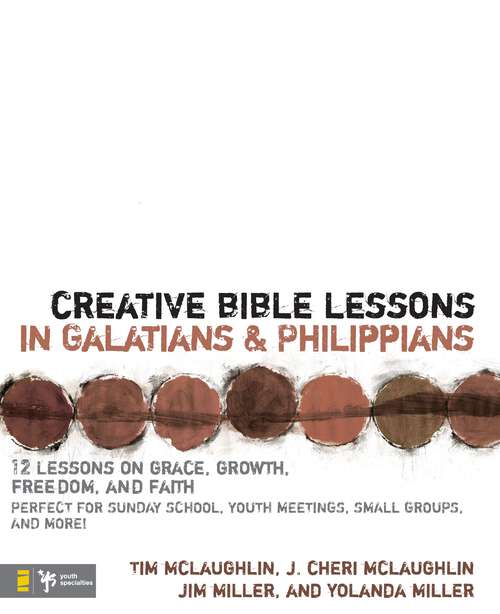 Book cover of Creative Bible Lessons in Galatians and Philippians: 12 Sessions on Grace, Growth, Freedom, and Faith (Creative Bible Lessons)