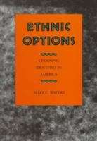 Book cover of Ethnic Options: Choosing Identities In America