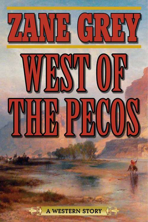 Book cover of West of the Pecos: A Western Story