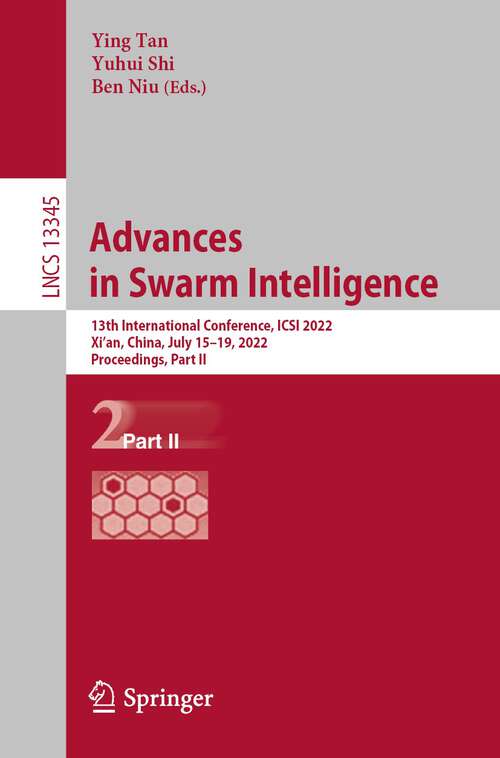Book cover of Advances in Swarm Intelligence: 13th International Conference, ICSI 2022, Xi'an, China, July 15–19, 2022, Proceedings, Part II (1st ed. 2022) (Lecture Notes in Computer Science #13345)