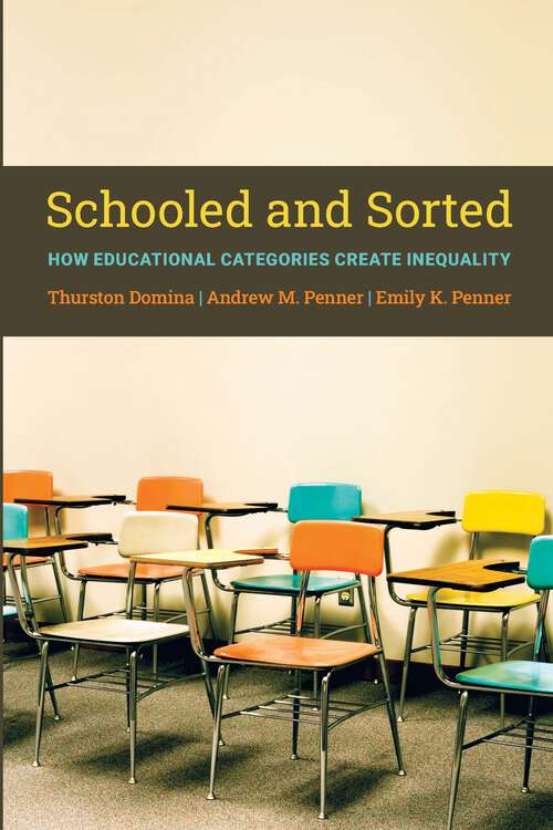 Book cover of Schooled and Sorted: How Educational Categories Create Inequality