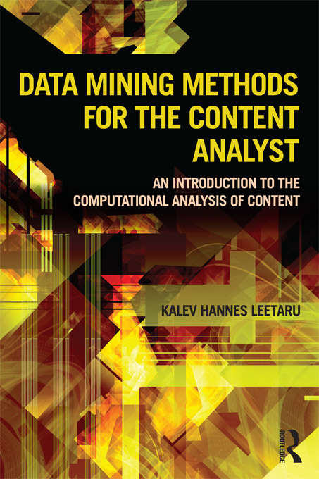 Book cover of Data Mining Methods for the Content Analyst: An Introduction to the Computational Analysis of Content (Routledge Communication Series)